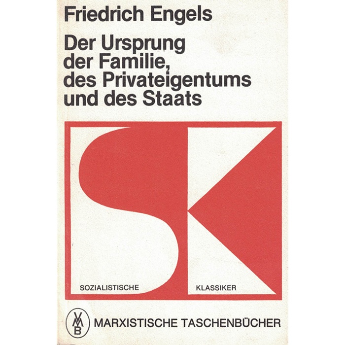Friedrich Engels - Der Ursprung der Familie, der Privateigentums und des Staates