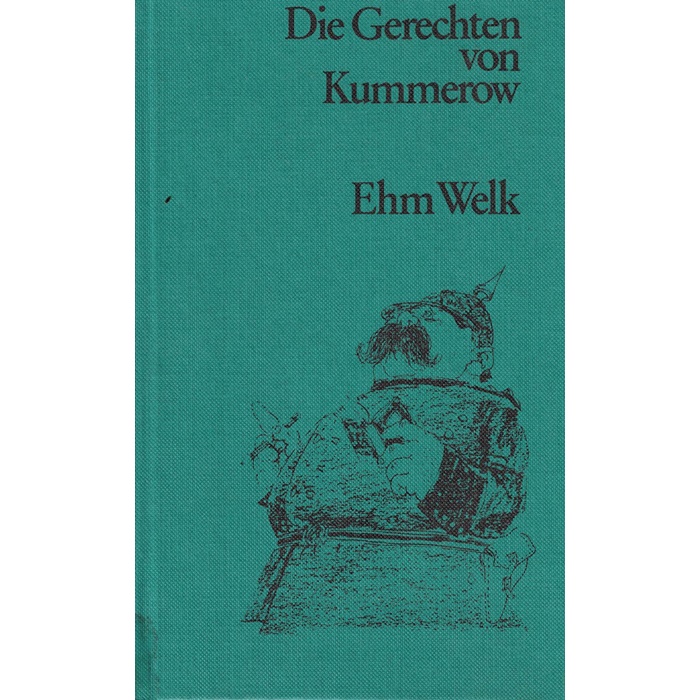 Ehm Welk - Die Gerechten von Kummerow Die Heiden von Kummerow Die Lebensuhr des Gottlieb Grambauer - 3 Roman