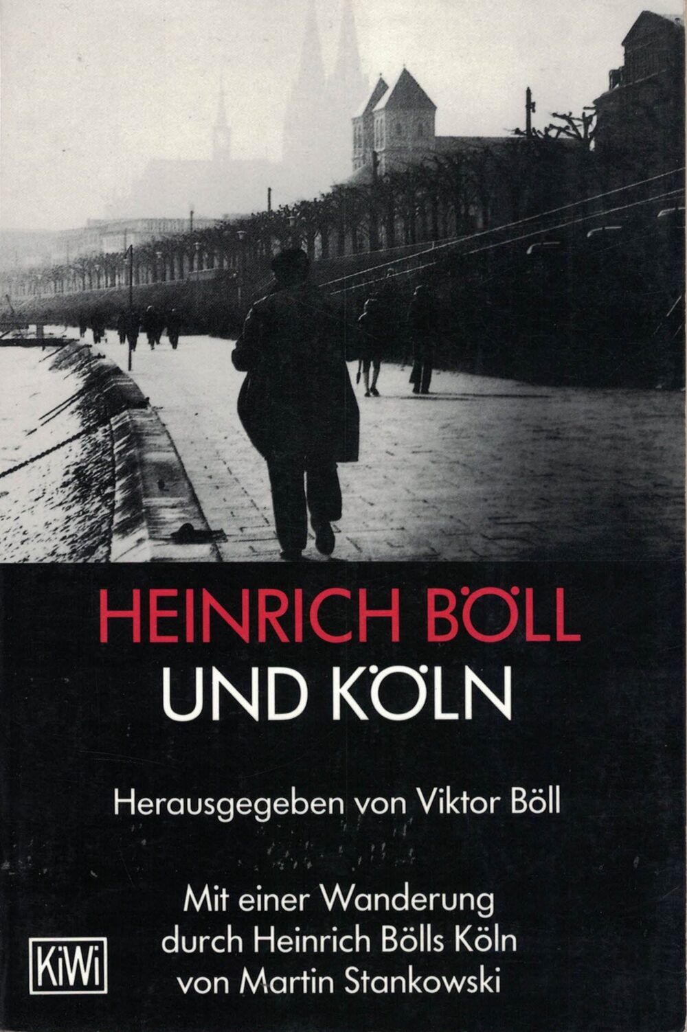 Heinrich Böll und Köln - Herausgegeben von Viktor Böll