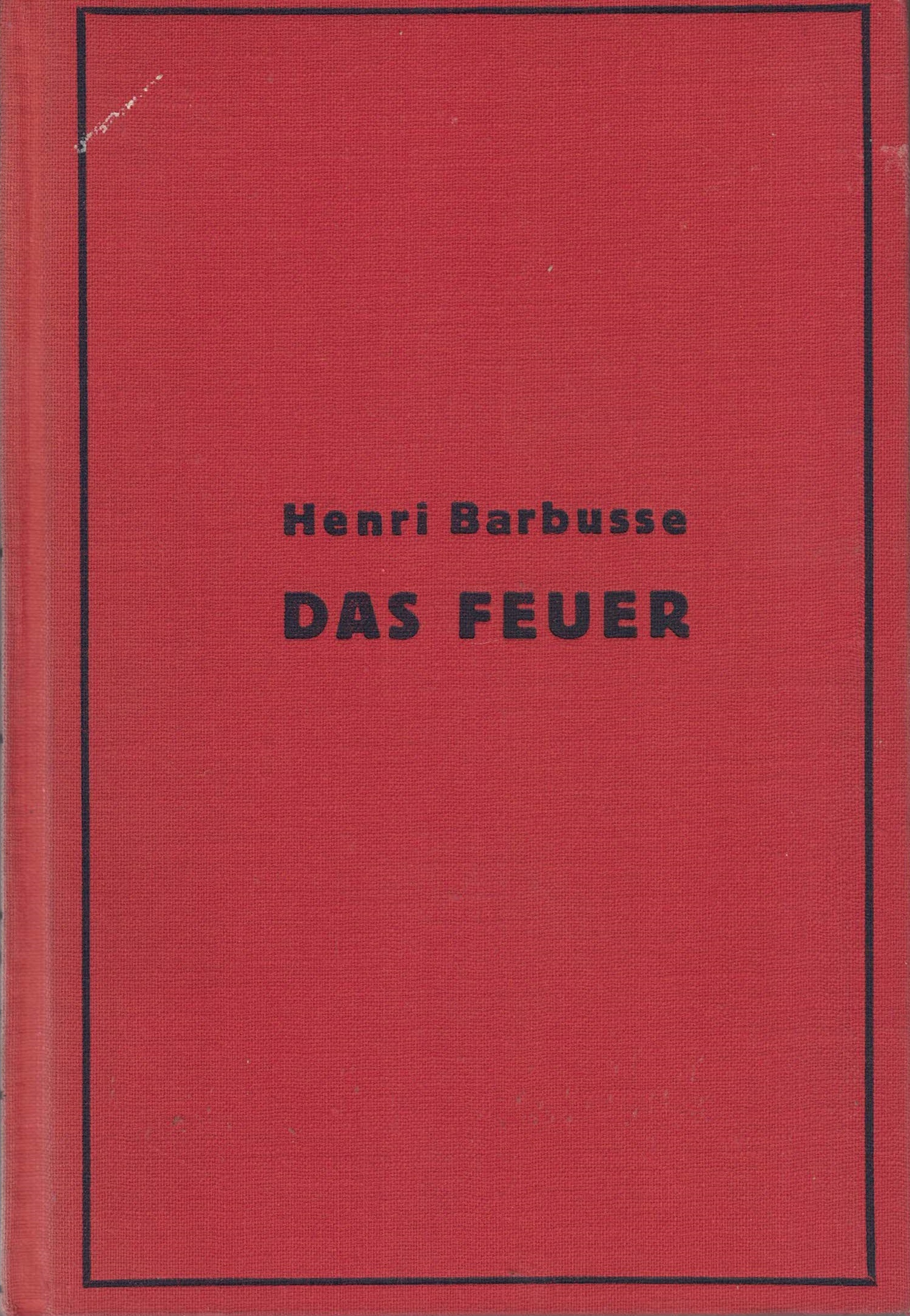 Henri Barbusse, Das Feuer - Tagebuch einer Korporalschaft