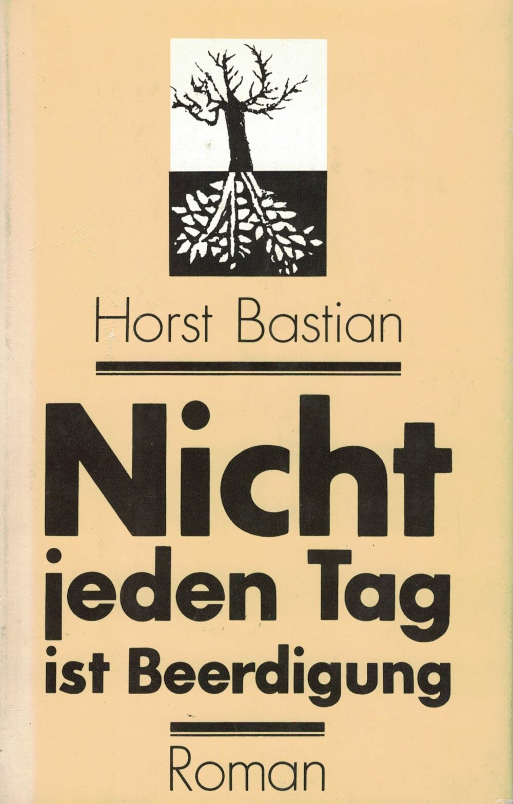 Horst Bastian - Nicht jeden Tag ist Beerdigung - Roman
