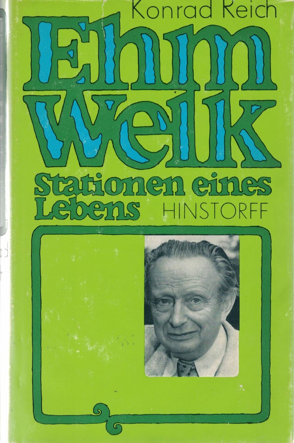 Konrad Reich - Ehm Welk - Stationen seines Lebens