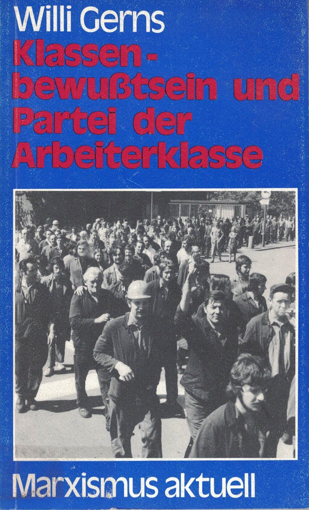 Willi Gerns - Klassen-bewußtsein und Partei der Arbeiterklasse