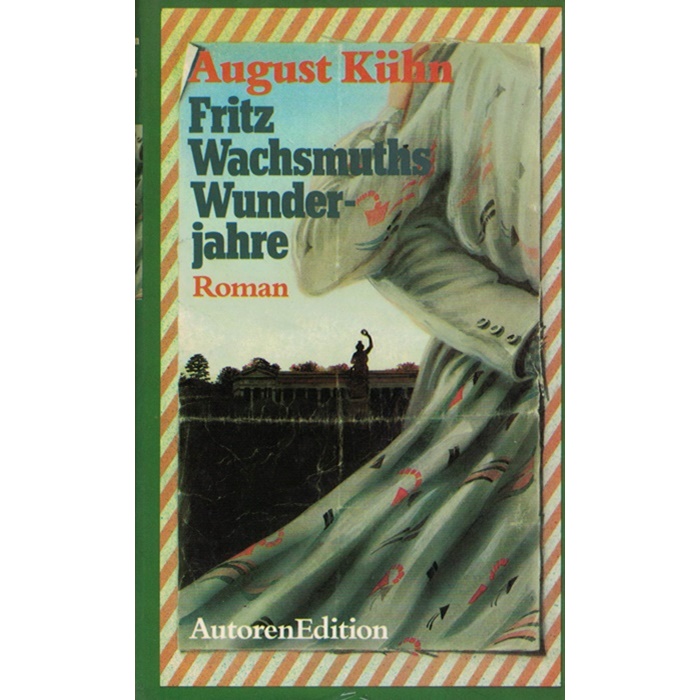 August Kühn - Fritz Wachsmuths Wunderjahre - Roman