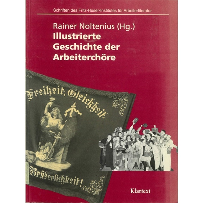 IIllustrierte Geschichte der Arbeiterchöre - Rainer Nolthenius (Hrsg.)