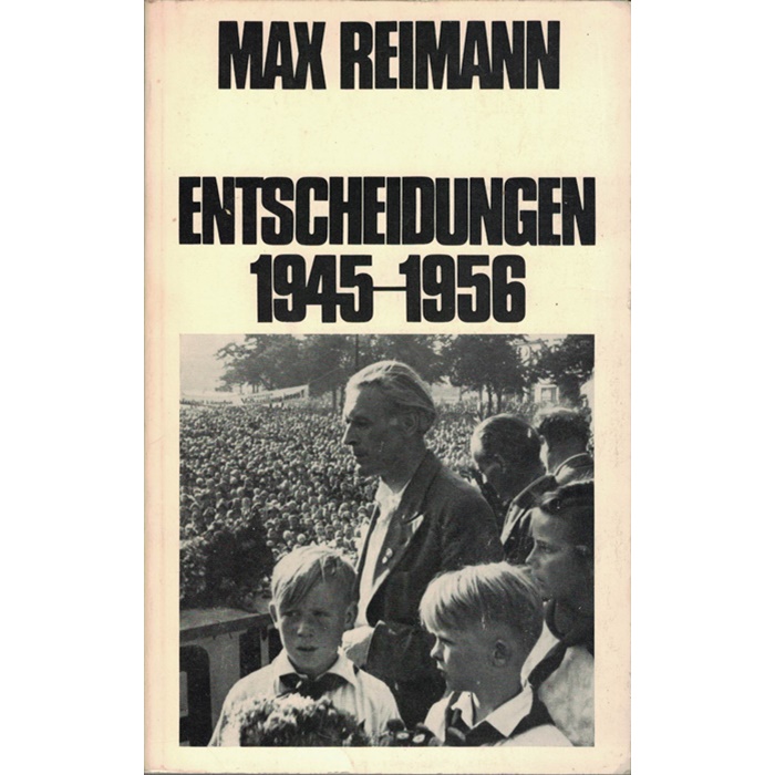 Max Reimann - Entscheidungen 1945 - 1956