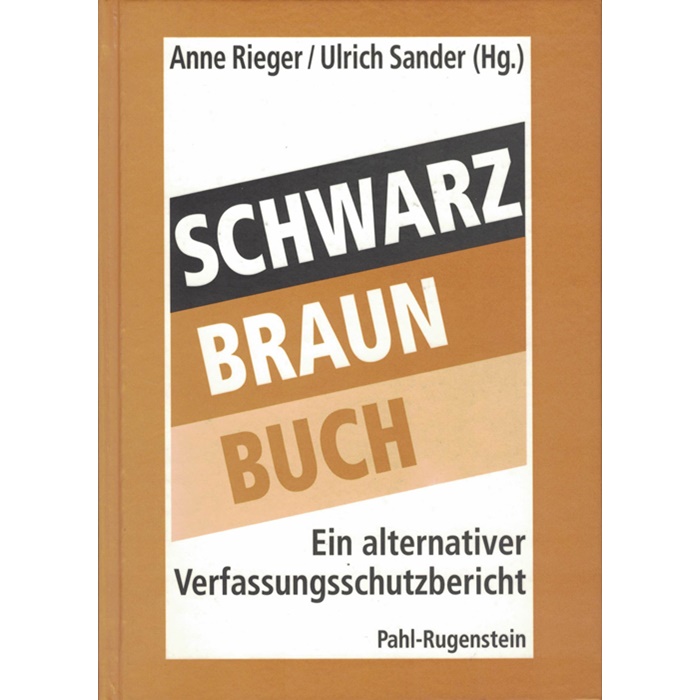 Anne Rieger/Ulrich Sander (Hrsg.), SchwarzBraun-Buch - Ein alternativer Verfassungsschutzbericht