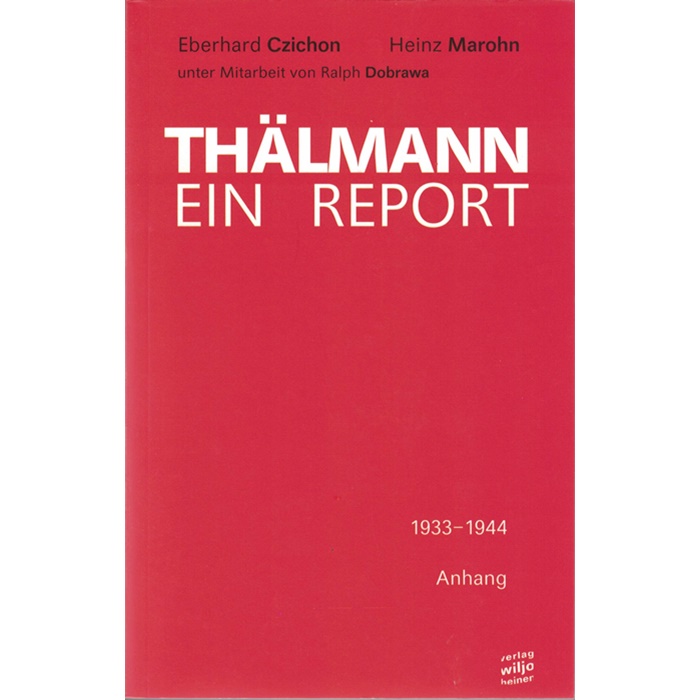 Eberhard Czichon/Heinz Marohn - Thälmann, Ein Report