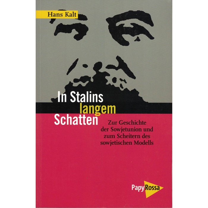 Hans Kalt, In Stalins langem Schatten - Zur Geschichte der Sowjetunion und zum Scheitern des sowjetischen Modells