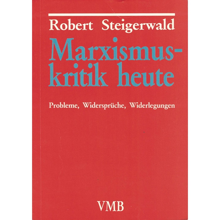 Robert Steigerwald, Marxismuskritik heute / Probleme, Widersprüche, Widerlegungen