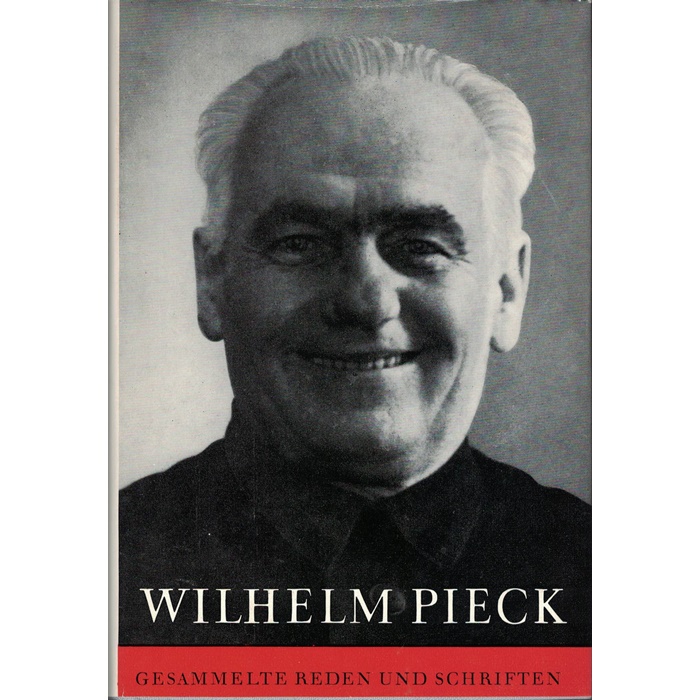 Wilhelm Pieck, Gesammelte Reden und Schriften