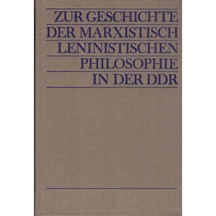 Zur Geschichte der marxistisch-leninistischen Philosophie in der DDR