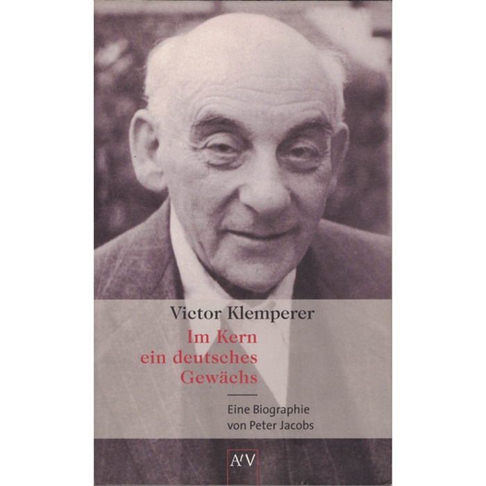 Victor Klemperer, Im Kern ein deutsches Gewächs - Ein Biographie