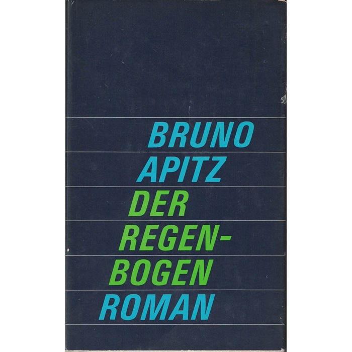 Bruno Apitz, der Regenbogen - Roman