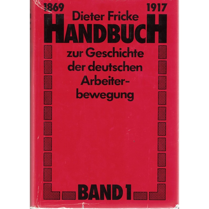 Dieter Fricke, Handbuch zur Geschichte der deutschen Arbeiterbewegung 1869 - 1917 - 2 Bände