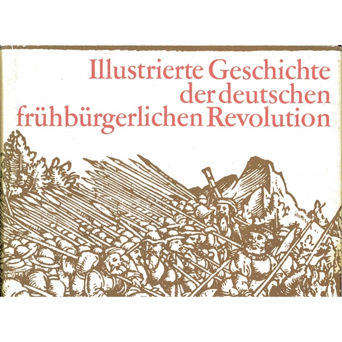 Illustrierte Geschichte der deutschen frühbürgerlichen Revolution