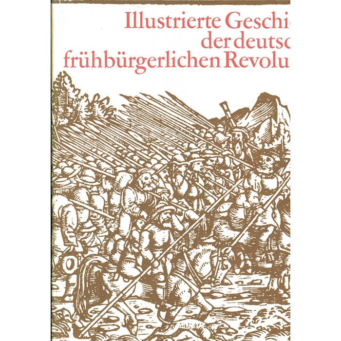 Illustrierte Geschichte der deutschen frühbürgerlichen Revolution