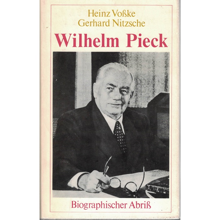 H. Voßke/G. Nitzsche, Wilhelm Pieck - Biographischer Abriß