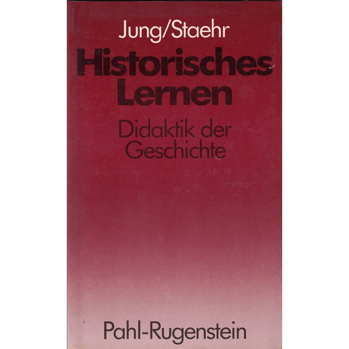 Jung/Staehr, Historisches Lernen - Didaktik der Geschichte