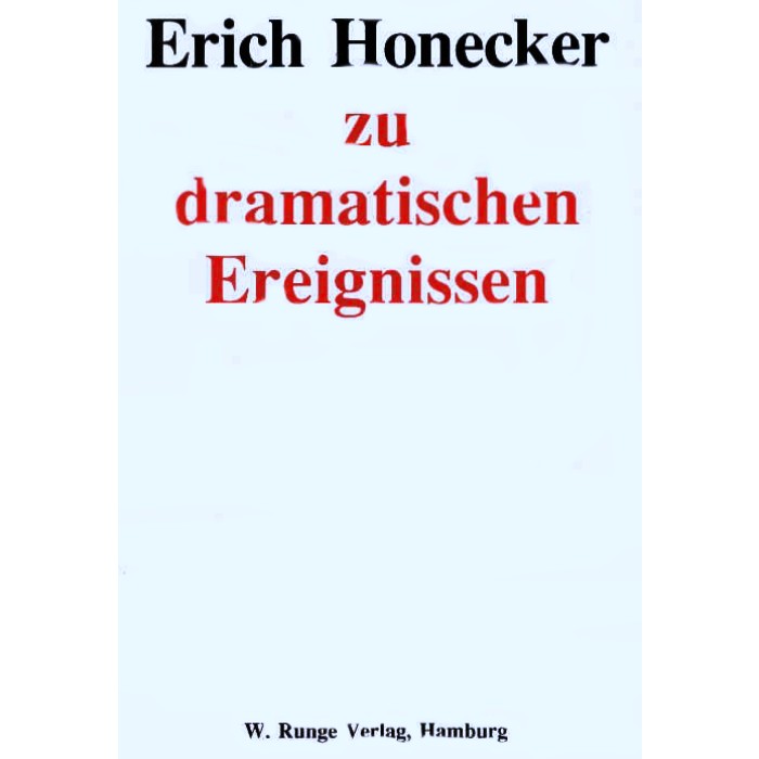 Honecker, Erich "Zu dramatischen Ereignissen"