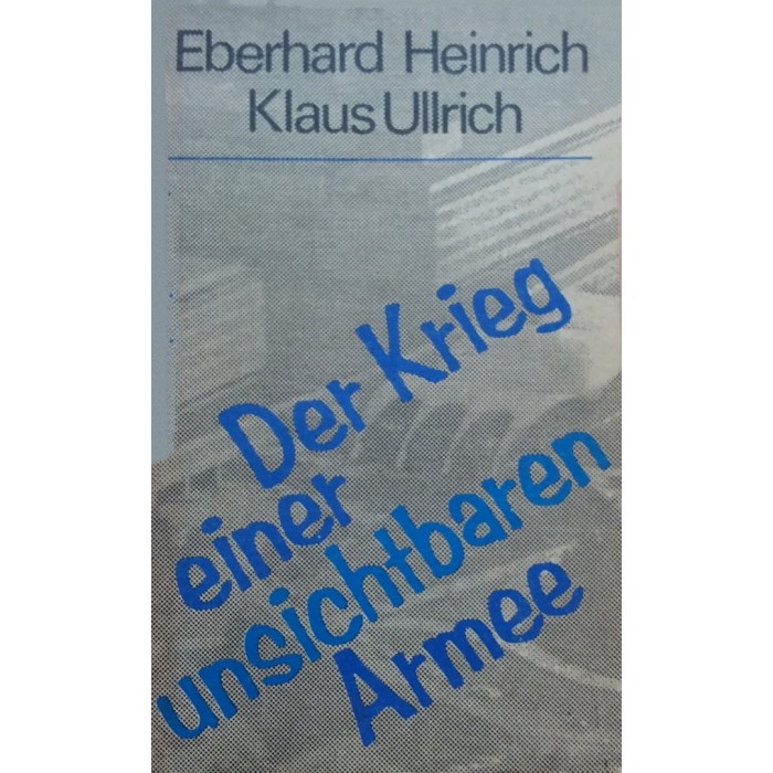 Heinrich / Ullrich "Der Krieg einer unsichtbaren Armee"
