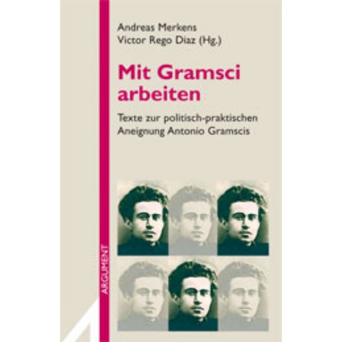 Andreas Merkens, Victor Rego Diaz (Hg.) "Mit Gramsci Arbeiten"