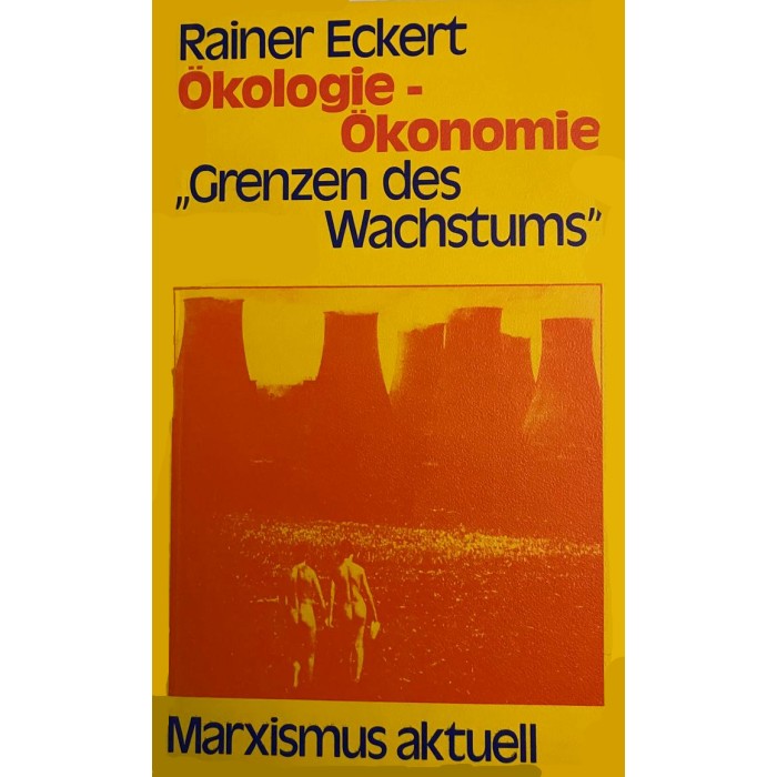 Eckert, Rainer "Ökologie - Ökonomie. Grenzen des Wachstums"