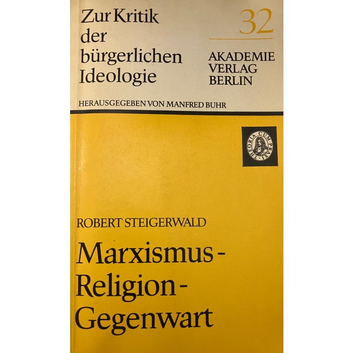 Steigerwald, Robert "Marxismus, Religion, Gegenwart"
