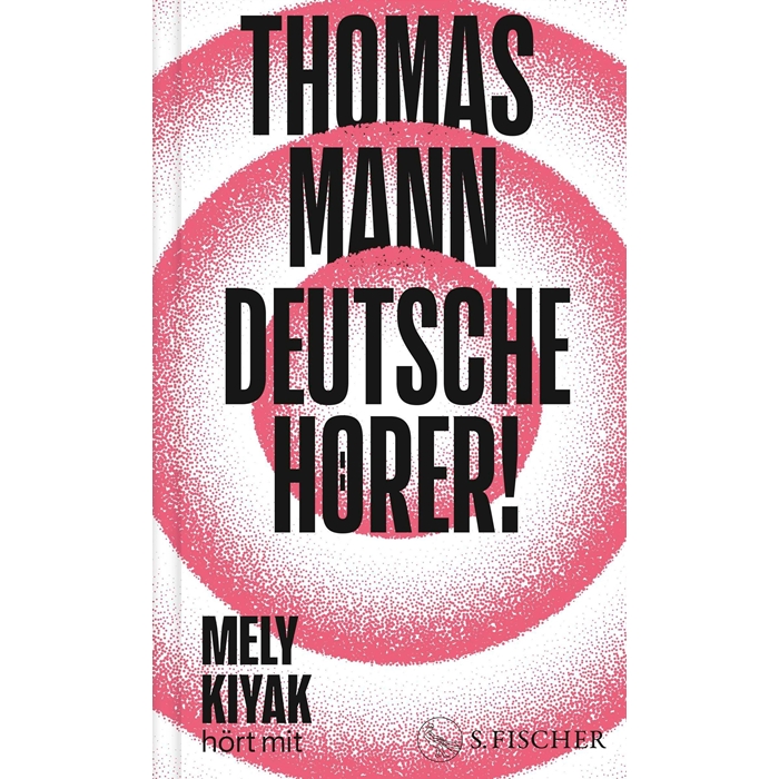 Kiyak, Mely "Thomas Mann: Deutsche Hörer!"