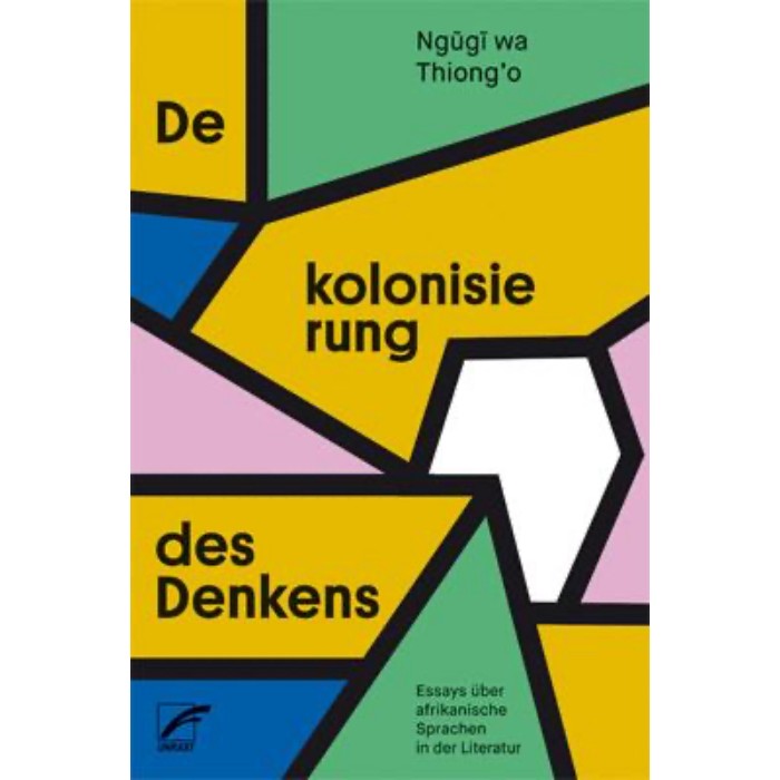 Thiong'o, Ngũgĩ wa "Dekolonisierung des Denkens"
