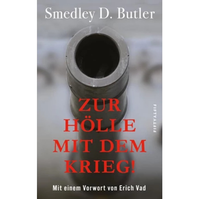Butler, Smedley D. "Zur Hölle mit dem Krieg!"