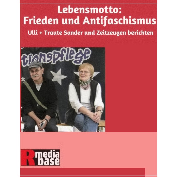 R-mediabase "Lebensmotto: Frieden und Antifaschismus. Ulli und Traute Sander"