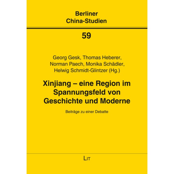 Berliner China Studien "Xinjiang – eine Region im Spannungsfeld..." [Nr. 59]