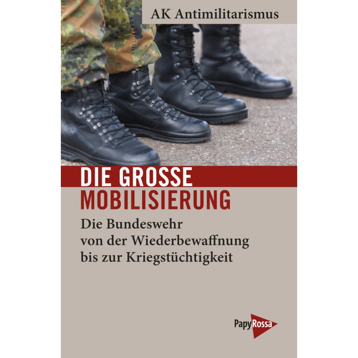 AK Antimilitarismus "Die große Mobilisierung. Die Bundeswehr..."
