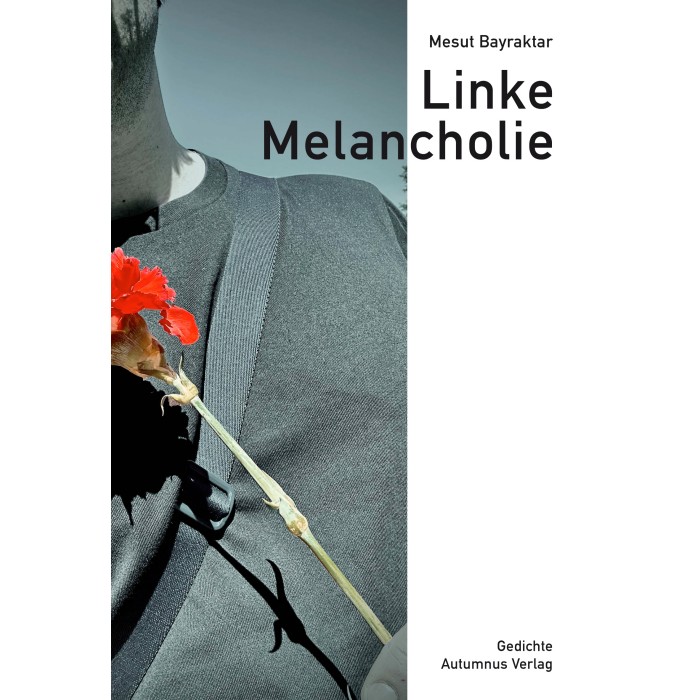 Bayraktar, Mesut "Linke Melancholie" [Lyrik]