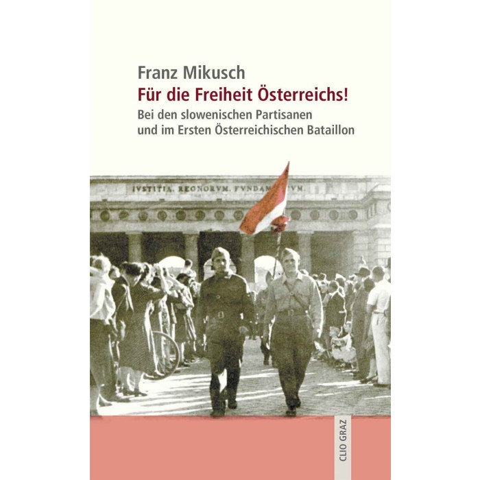 Mikusch, Franz "Für die Freiheit Österreichs! Bei den slowenischen Partisanen..."