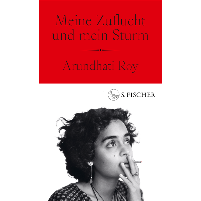 Roy, Arundhati "Meine Zuflucht und mein Sturm"
