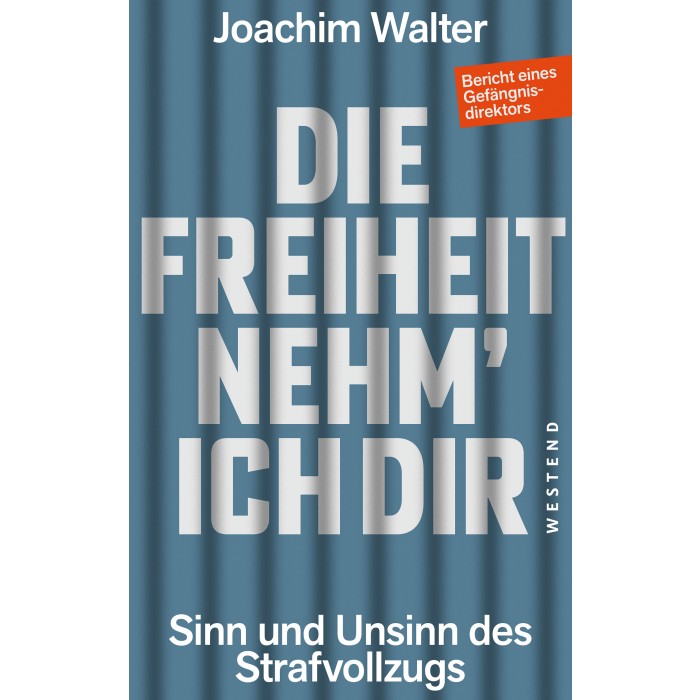 Walter, Joachim "Die Freiheit nehm' ich Dir"