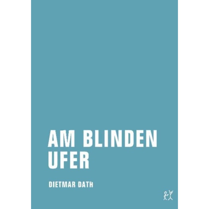 Dath, Dietmar "Am blinden Ufer"