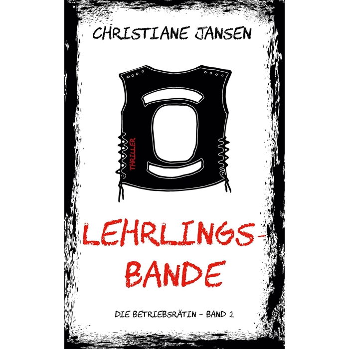 Jansen, Christiane "Lehrlingsbande. Die Betriebsrätin 2"