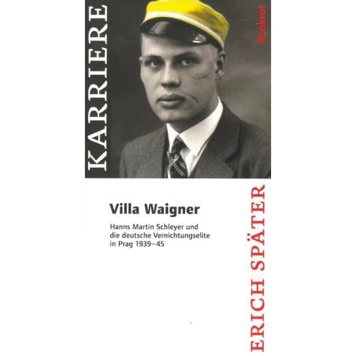 Später, Erich "Villa Waigner. Hanns Martin Schleyer... in Prag 1939 - 1945"